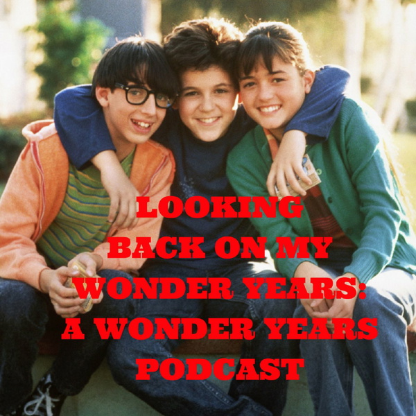 Artwork for Looking Back On My Wonder Years: A Wonder Years Podcast