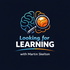 Looking for Learning Podcast
