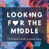 Looking For The Middle: The Christian Girl's Guide to Modern Dating