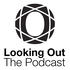 Looking Out - The Podcast