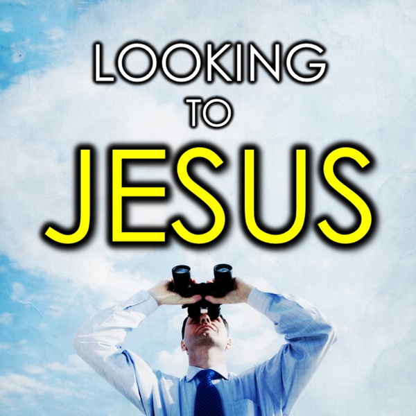 Artwork for Looking to Jesus