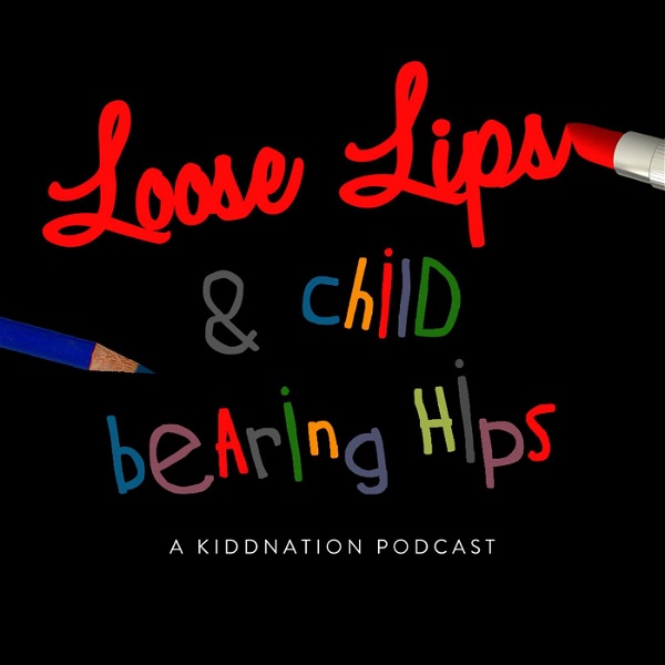 Artwork for Loose Lips and Child-Bearing Hips