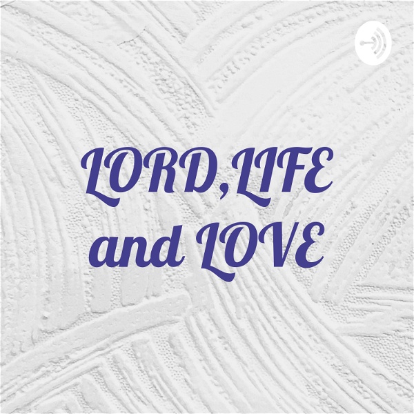 Artwork for LORD,LIFE and LOVE