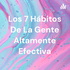 Los 7 Hábitos De La Gente Altamente Efectiva