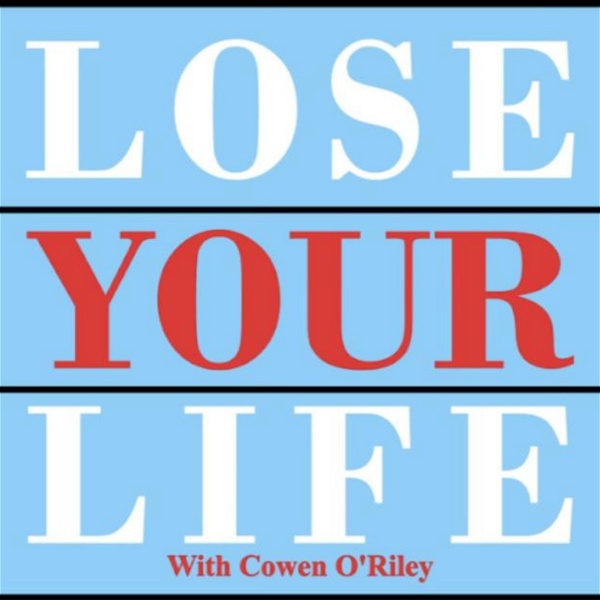 Artwork for Lose Your Life Podcast
