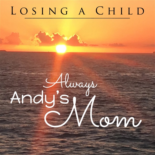 Artwork for Losing a Child: Always Andy's Mom