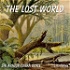 Lost World, The by Sir Arthur Conan Doyle (1859 - 1930)