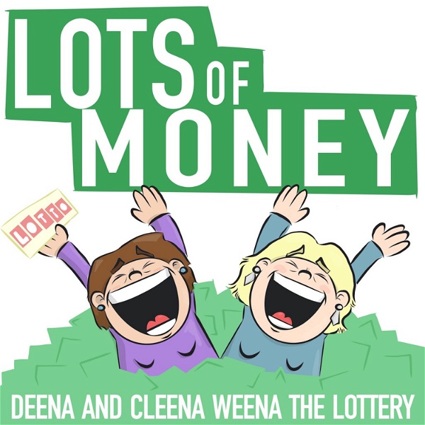 Artwork for Lots of Money: Deena & Cleena Weena the Lottery!