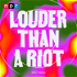 Louder Than A Riot