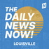 Louisville News Today | 2 Min News | The Daily News Now!