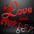 Love and Murder: Heartbreak to Homicide