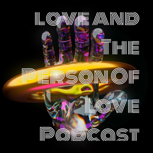 Artwork for Love And The Person Of Love Podcast