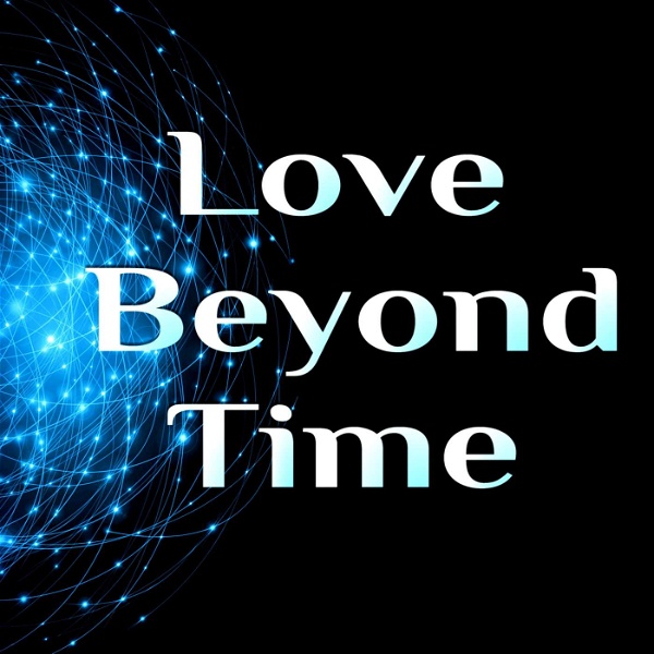 Artwork for Love Beyond Time: Exploring our multidimensional relationships