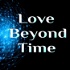 Love Beyond Time: Exploring our multidimensional relationships
