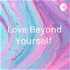 Love Beyond Yourself