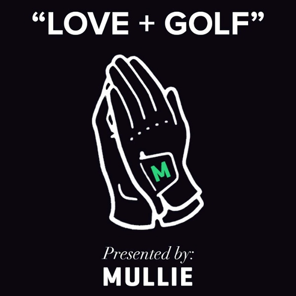 Artwork for LOVE + GOLF Presented by MULLIE
