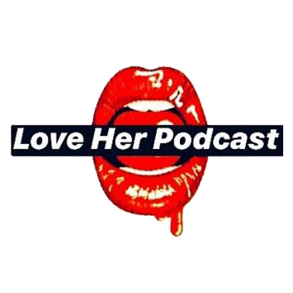 Artwork for Love Her Podcast