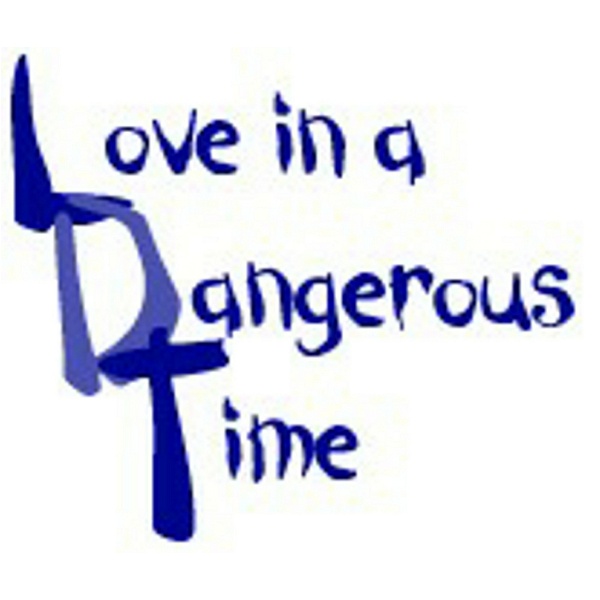 Artwork for Love in a Dangerous Time