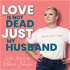 Love is not dead Just my husband! Widow Your Way with Rebecca Johnson