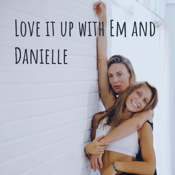 Artwork for Love it up with Em and Danielle