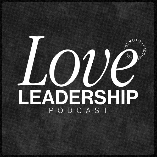 Artwork for Love Leadership Podcast