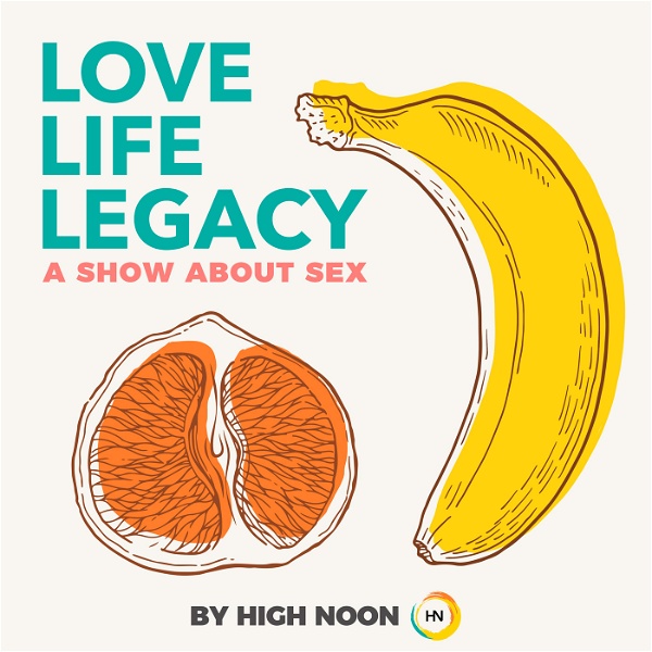 Artwork for Love, Life, Legacy: A Show About Sex