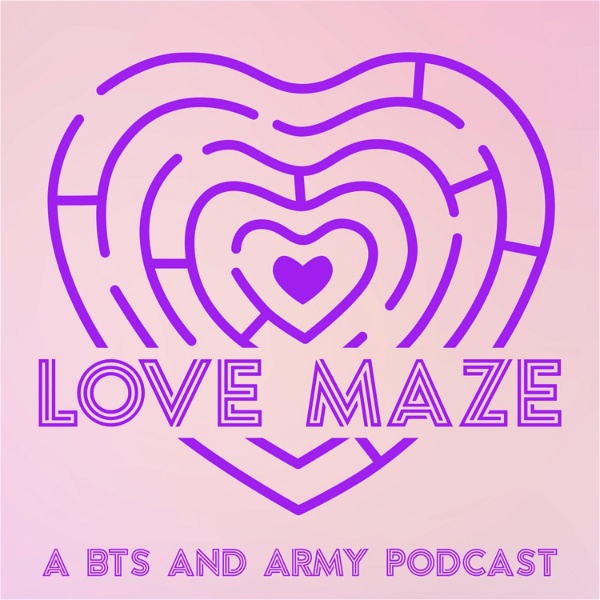 Artwork for Love Maze: A BTS & ARMY Podcast