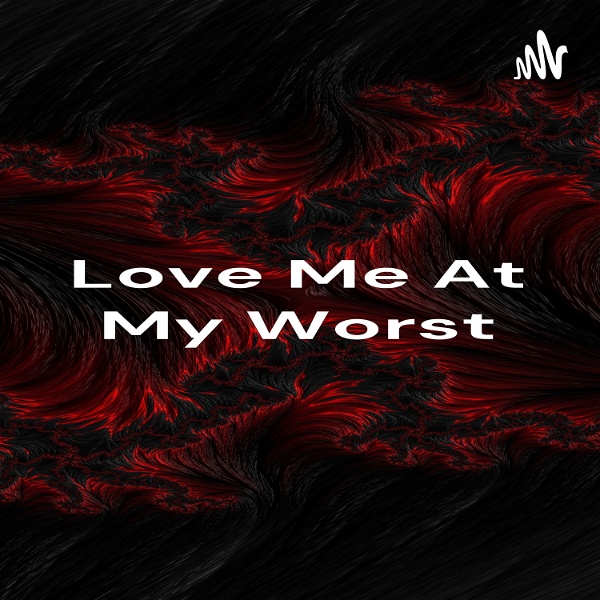 Artwork for Love Me At My Worst