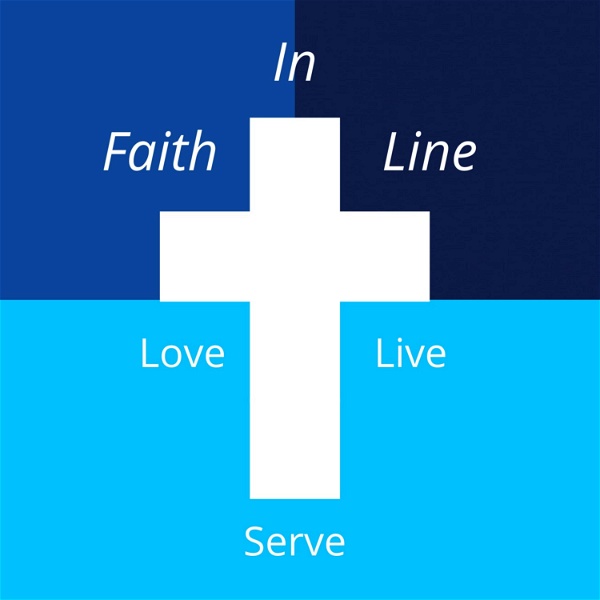 Artwork for Love, Serve, Live: The Faith In Line Show