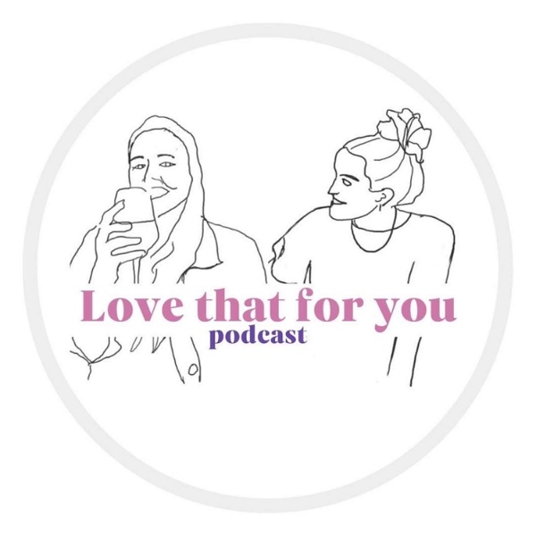 Artwork for Love That For You Podcast