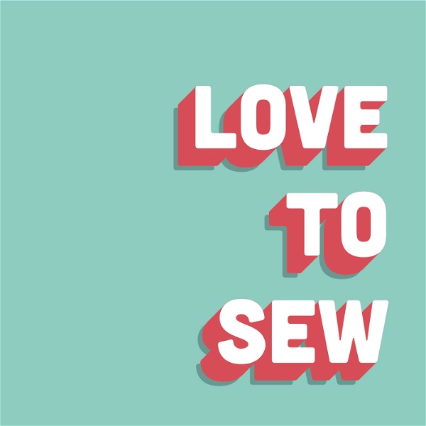 Artwork for Love to Sew Podcast