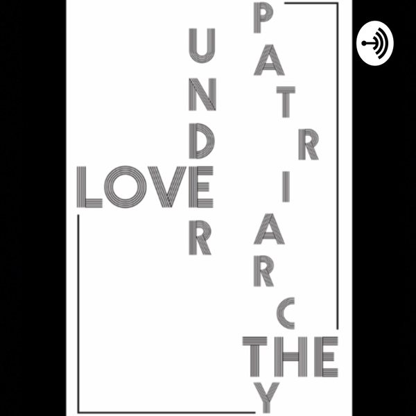 Artwork for Love Under the Patriarchy