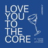Love You To The Core