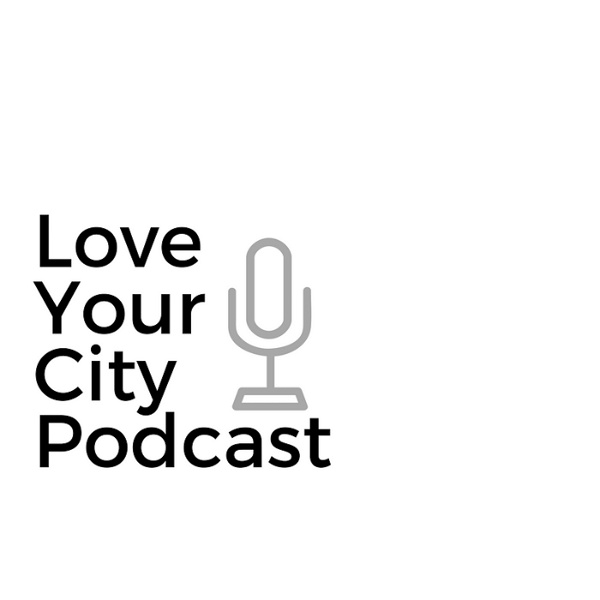 Artwork for Love Your City Podcast