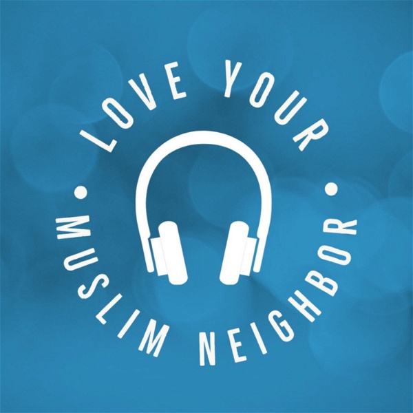 Artwork for Love Your Muslim Neighbor