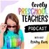 Lovely Preschool Teachers Podcast