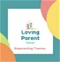 Loving Parent Podcast: ReparentingTrauma