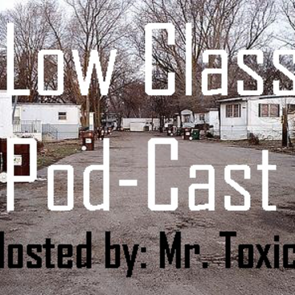 Artwork for Low Class Podcast