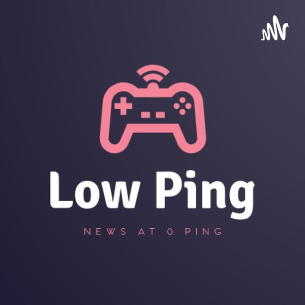 Artwork for Low Ping Podcast