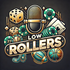 Low Rollers