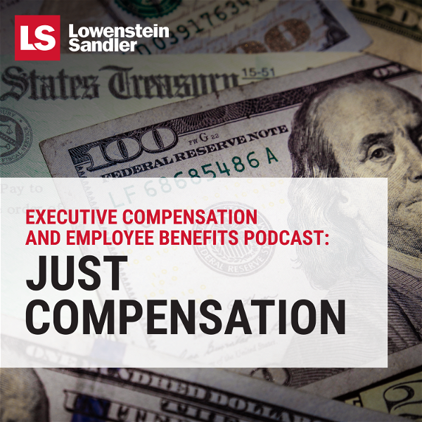 Artwork for Lowenstein Sandler's Executive Compensation and Employee Benefits Podcast