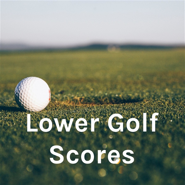 Artwork for Lower Golf Scores