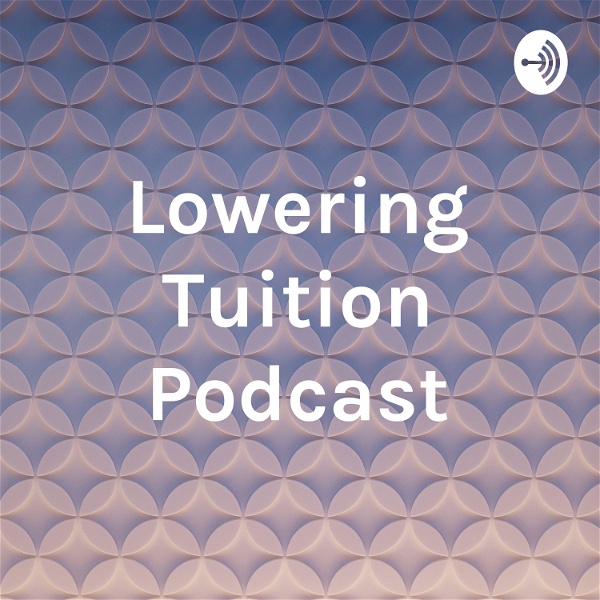 Artwork for Lowering Tuition Podcast