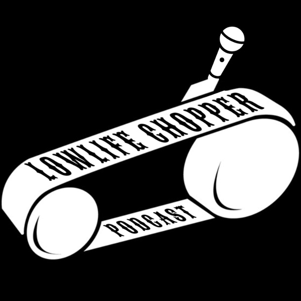 Artwork for Lowlife Chopper Podcast