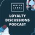 Loyalty Discussions with White Label Loyalty