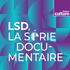 LSD, La série documentaire