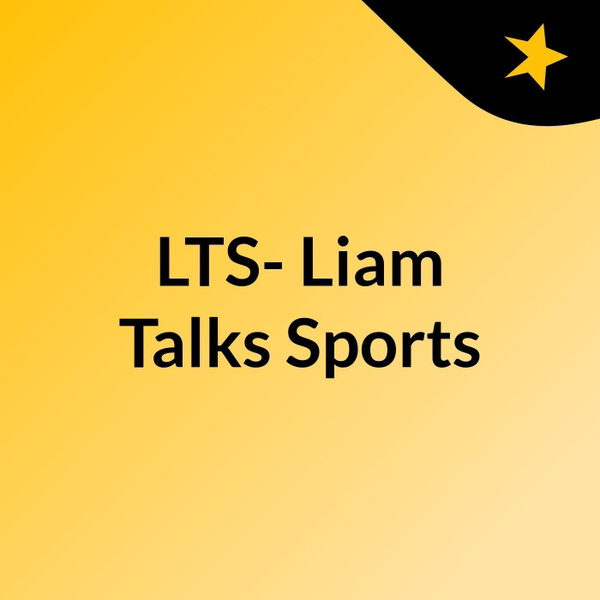 Artwork for LTS- Liam Talks Sports