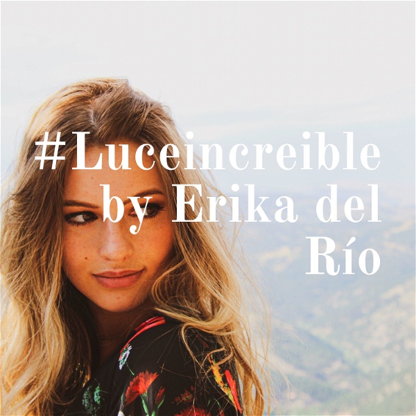 Artwork for #Luceincreible by Erika del Río