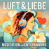 LUFT & LIEBE, Entspannungs-Podcast