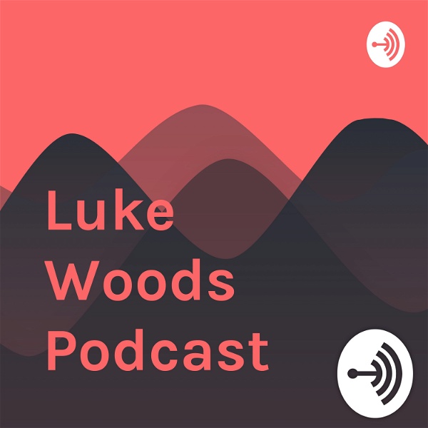 Artwork for Luke Woods Podcast